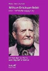 Milton Erickson lebt! (Leben lernen, Bd. 244)