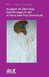 Hungern imÜberfluss - Essstörungen in der ambulanten Psychotherapie (Leben lernen, Bd. 247)