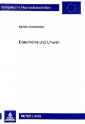 Braunkohle Und Umwelt - Zur Geschichte Des Nordwestsaechsischen Kohlenreviers (1900-1945)