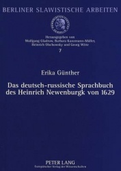 Das Deutsch-Russische Sprachbuch Des Heinrich Newenburgk Von 1629 - Einfuehrung, Sprachliche Analysen, Text, Faksimile