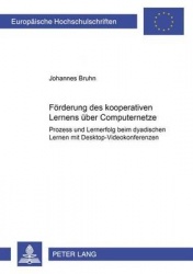 Foerderung Des Kooperativen Lernens Ueber Computernetze - Prozess Und Lernerfolg Beim Dyadischen Lernen Mit Desktop-Videokonfere