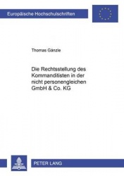 Die Rechtsstellung Des Kommanditisten in Der Nicht Personengleichen Gmbh & Co. Kg