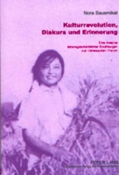 Kulturrevolution, Diskurs Und Erinnerung - Eine Analyse Lebensgeschichtlicher Erzaehlungen Von Chinesischen Frauen
