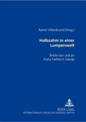 Halbzahm in Einer Lumpenwelt - Briefe Von Und an Franz Freiherrn Gaudy