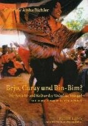 Bejo, Curay und Bin-Bim? - Die Sprache und Kultur der Wolof im Senegal- (mit angeschlossenem Lehrbuch Wolof)