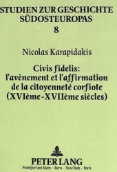 Civis Fidelis; l'Avènement Et l'Affirmation de la Citoyenneté Corfiote (Xvième - Xviième Siècles)