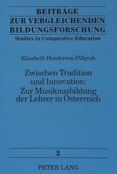 Zwischen Tradition Und Innovation: - Zur Musikausbildung Der Lehrer in Oesterreich - Zur Musikausbildung Der Lehrer in Oesterrei