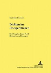 Dichten Im Uneigentlichen - Zur Metaphorik Und Poetik Heinrichs Von Morungen