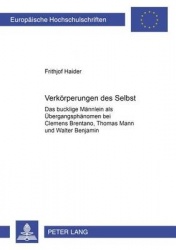 Verkoerperungen Des Selbst - Das Bucklige Maennlein ALS Uebergangsphaenomen Bei Clemens Brentano, Thomas Mann Und Walter Benjami