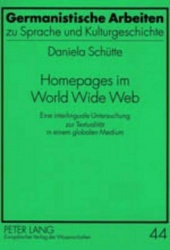 Homepages Im World Wide Web - Eine Interlinguale Untersuchung Zur Textualitaet in Einem Globalen Medium