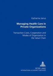 Managing Health Care in Private Organizations - Transaction Costs, Cooperation and Modes of Organization in the Value Chain