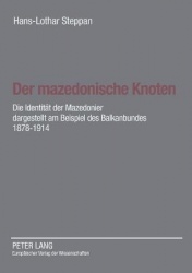 Der mazedonische Knoten - Die Identitaet der Mazedonier dargestellt am Beispiel des Balkanbundes 1878-1914- Eine Dokumentation z
