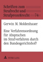 Eine Verfahrensordnung fuer Absprachen im Strafverfahren durch den Bundesgerichtshof?