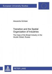 Transition and the Spatial Organization of Industries - The Case of the Bread Industry in the Irkutsk Oblast, Russia
