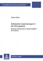 Aesthetische Inszenierungen in Der Ethnographie - Bronislaw Malinowski Im Spannungsfeld Der Kulturen