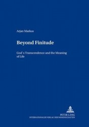 Beyond Finitude - God's Transcendence and the Meaning of Life