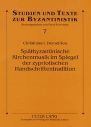 Spaetbyzantinische Kirchenmusik Im Spiegel Der Zypriotischen Handschriftentradition - Studien Zum Machairas Kalophonon Sticherar