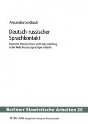 Deutsch-Russischer Sprachkontakt - Deutsche Transferenzen Und Code-Switching in Der Rede Russischsprachiger in Berlin