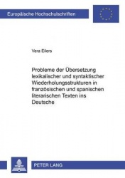 Probleme Der Uebersetzung Lexikalischer Und Syntaktischer Wiederholungsstrukturen in Franzoesischen Und Spanischen Literarischen