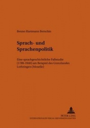 Sprach- Und Sprachenpolitik - Eine Sprachgeschichtliche Fallstudie (1789-1940) Am Beispiel Des Grenzlandes Lothringen (Moselle)