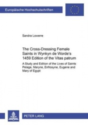 The Cross-Dressing Female Saints in Wynkyn de Worde's 1495 Edition of the «Vitas Patrum» - A Study and Edition of the Lives of S