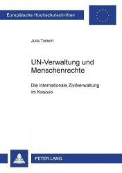 UN-Verwaltung und Menschenrechte - Die internationale Zivilverwaltung im Kosovo
