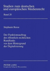 Der Funktionsauftrag des oeffentlich-rechtlichen Rundfunks vor dem Hintergrund der Digitalisierung - Zur Konkretisierung des Fun