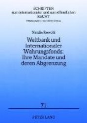 Weltbank Und Internationaler Waehrungsfonds: Ihre Mandate Und Deren Abgrenzung - Stand Und Reformvorschlaege