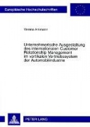 Unternehmerische Ausgestaltung Des Internationalen Customer Relationship Management Im Vertikalen Vertriebssystem Der Automobili