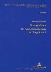 Postmoderne im Adoleszenzroman der Gegenwart - Studien zu Bret Easton Ellis, Douglas Coupland, Benjamin von Stuckrad-Barre und A