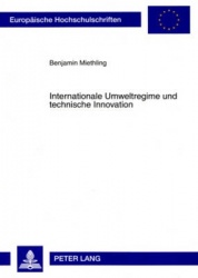 Internationale Umweltregime Und Technische Innovation - Urspruenge, Charakteristika Und Beeinflussende Faktoren Einer Technologi