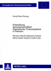 Entwicklung Genossenschaftlich Organisierter Finanzsysteme in Vietnam - Mit Einer Data Envelopment-Analyse (Dea) Lokaler People'