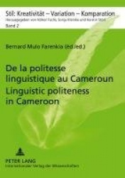 De la Politesse Linguistique au Cameroun Linguistic Politeness in Cameroon - Approches Pragmatiques, Comparatives et Intercultur