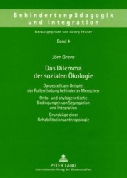 Das Dilemma Der Sozialen Oekologie - Dargestellt Am Beispiel Der Rollenfindung Behinderter Menschen- Onto- Und Phylogenetische B