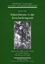 Kokainliteratur in Der Zwischenkriegszeit - Spuren Des Giftes in Den Texten Von Walter Rheiner, Otto Rung Und Pitigrilli