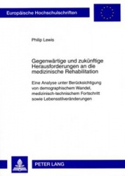 Gegenwaertige Und Zukuenftige Herausforderungen an Die Medizinische Rehabilitation - Eine Analyse Unter Beruecksichtigung Von De