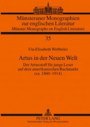Artus in Der Neuen Welt - Der Artusstoff Fuer Junge Leser Auf Dem Amerikanischen Buchmarkt (Ca. 1860-1914)