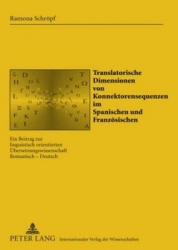 Translatorische Dimensionen Von Konnektorensequenzen Im Spanischen Und Franzoesischen - Ein Beitrag Zur Linguistisch Orientierte