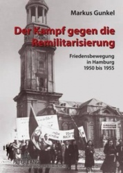 Der Kampf Gegen Die Remilitarisierung - Friedensbewegung in Hamburg, 1950 Bis 1955