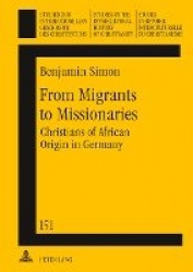 From Migrants to Missionaries - Christians of African Origin in Germany