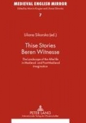 Thise Stories Beren Witnesse - The Landscape of the Afterlife in Medieval and Post-Medieval Imagination