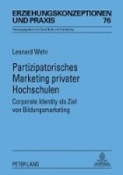 Partizipatorisches Marketing Privater Hochschulen - Corporate Identity ALS Ziel Von Bildungsmarketing- Mit Einem Vorwort Von Rit