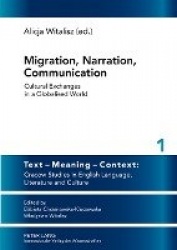 Migration, Narration, Communication - Cultural Exchanges in a Globalised World