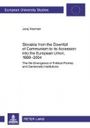 Slovakia from the Downfall of Communism to its Accession into the European Union, 1989-2004 - The Re-Emergence of Political Part