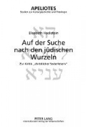 Auf Der Suche Nach Den Juedischen Wurzeln - Zur Kritik «Christlicher Sederfeiern»