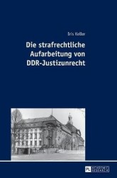 Die Strafrechtliche Aufarbeitung Von Ddr-Justizunrecht