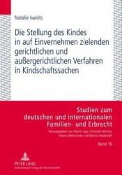 Die Stellung Des Kindes in Auf Einvernehmen Zielenden Gerichtlichen Und Außergerichtlichen Verfahren in Kindschaftssachen