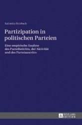 Partizipation in politischen Parteien - Eine empirische Analyse des Parteibeitritts, der Aktivitaet und des Parteiaustritts