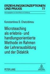 Microteaching ALS Erlebnis- Und Handlungsorientierte Methode Im Rahmen Der Lehrerausbildung Und Der Didaktik - Eine Theoretische