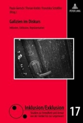 Galizien Im Diskurs - Inklusion, Exklusion, Repraesentation